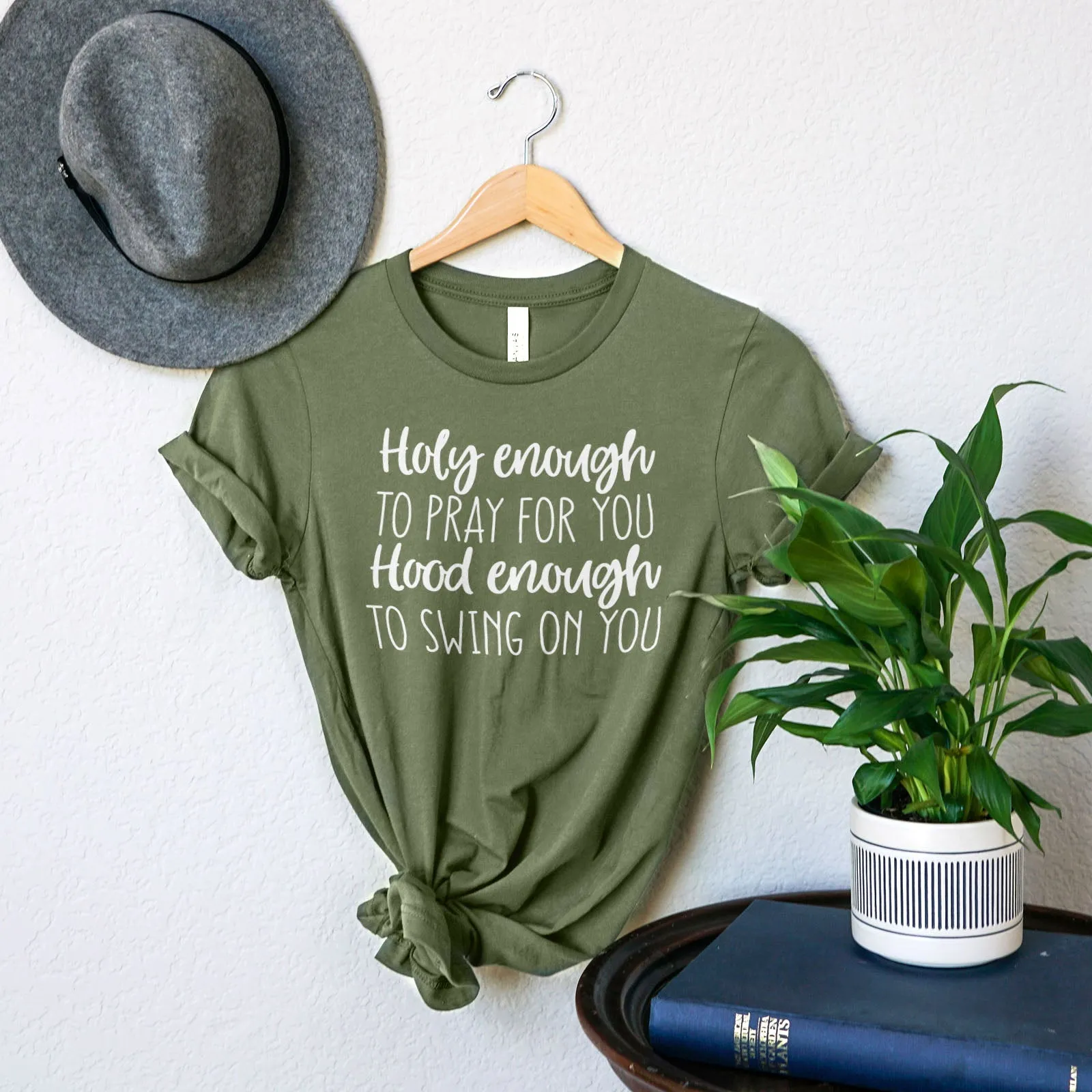Holy Enough to Pray for You Hood Enough to Swing on You Tee Shirts For Women - Christian Shirts for Women - Religious Tee Shirts