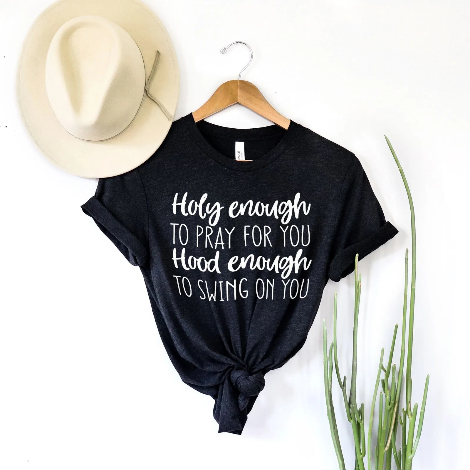 Holy Enough to Pray for You Hood Enough to Swing on You Tee Shirts For Women - Christian Shirts for Women - Religious Tee Shirts
