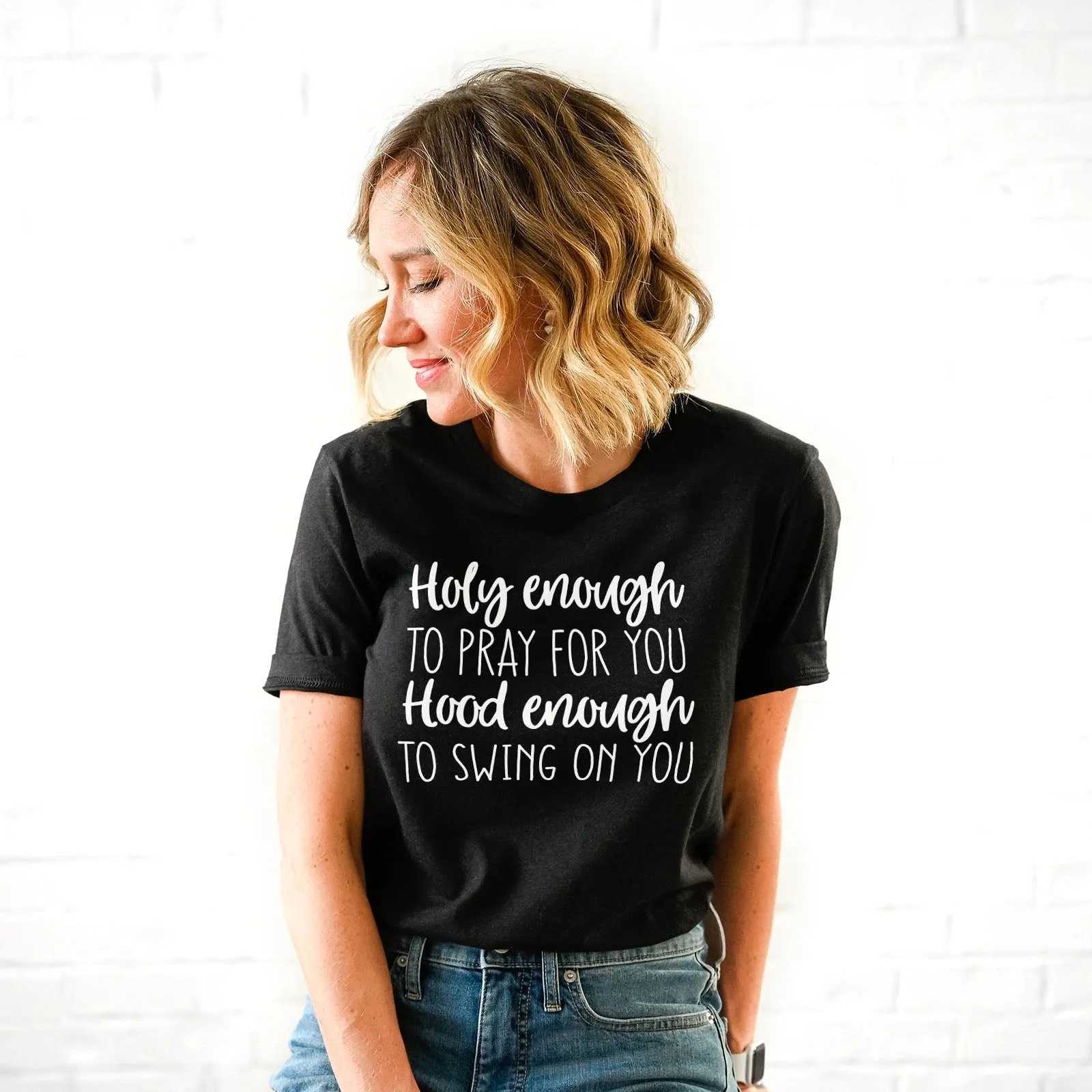 Holy Enough to Pray for You Hood Enough to Swing on You Tee Shirts For Women - Christian Shirts for Women - Religious Tee Shirts