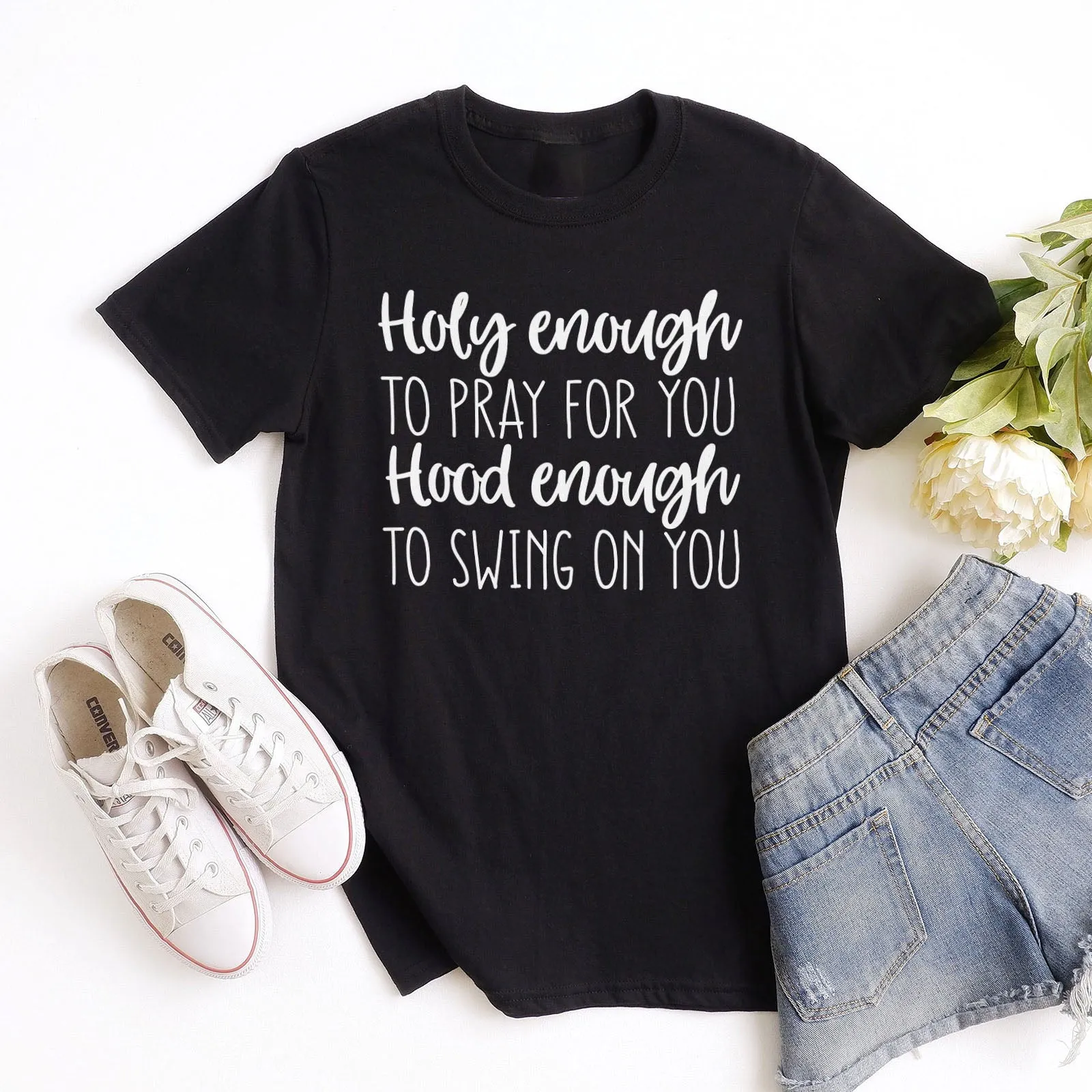 Holy Enough to Pray for You Hood Enough to Swing on You Tee Shirts For Women - Christian Shirts for Women - Religious Tee Shirts